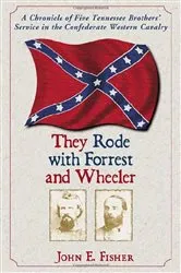 Book cover of They Rode with Forrest and Wheeler by John E. Fisher