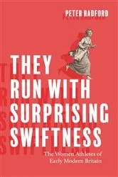Book cover of They Run with Surprising Swiftness by Peter Radford