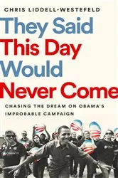 Book cover of They Said This Day Would Never Come by Chris Liddell-Westefeld