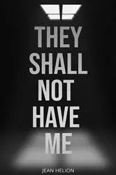 Book cover of They Shall Not Have Me by Jean Helion