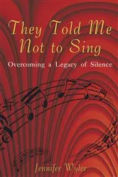 Book cover of They Told Me Not to Sing by Jennifer Wyler