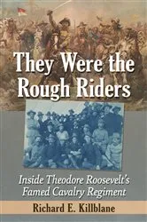 Book cover of They Were the Rough Riders by Richard E. Killblane