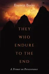 Book cover of They Who Endure to the End by Everett Berry