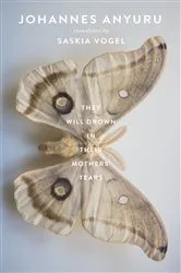 Book cover of They Will Drown in Their Mothers' Tears by Johannes Anyuru
