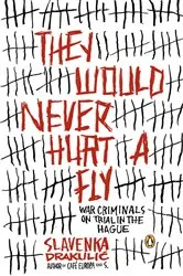 Book cover of They Would Never Hurt a Fly by Slavenka Drakulic