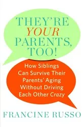 Book cover of They're Your Parents, Too! by Francine Russo