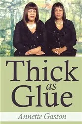 Book cover of Thick as Glue by Annette Gaston