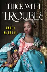 Book cover of Thick with Trouble by Amber McBride