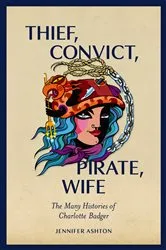 Book cover of Thief, Convict, Pirate, Wife by Jennifer Ashton