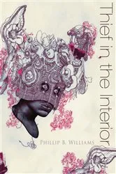 Book cover of Thief in the Interior by Phillip B. Williams