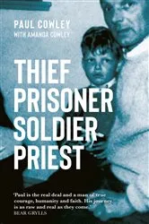 Book cover of Thief Prisoner Soldier Priest by Paul Cowley