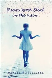 Book cover of Thieves Never Steal in the Rain by Marisa Labozzetta