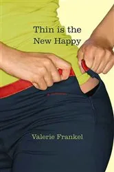 Book cover of Thin Is the New Happy by Valerie Frankel