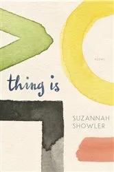 Book cover of Thing Is by Suzannah Showler