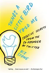 Book cover of Things a Little Bird Told Me by Biz Stone