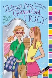 Book cover of Things Are Gonna Get Ugly by Hillary Homzie