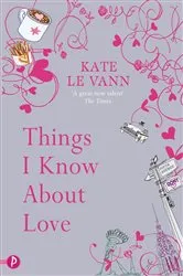 Book cover of Things I Know About Love by Kate Le Vann