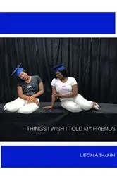 Book cover of Things I wish I told my friends by Leona Dunn