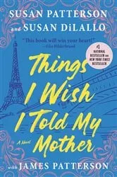 Book cover of Things I Wish I Told My Mother by Susan Patterson