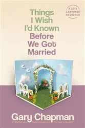 Book cover of Things I Wish I'd Known Before We Got Married by Gary Chapman
