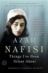 Book cover of Things I've Been Silent About by Azar Nafisi