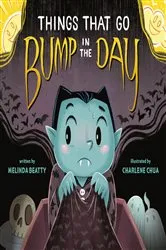 Book cover of Things that Go Bump in the Day by Melinda Beatty