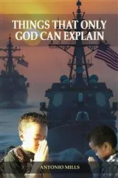 Book cover of Things That Only God Can Explain by Antonio Mills