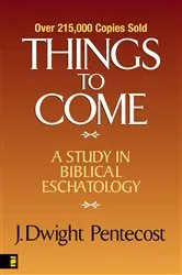 Book cover of Things to Come by J. Dwight Pentecost