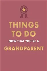 Book cover of Things to Do Now That You're A Grandparent by Hamlyn