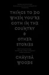 Book cover of Things to Do When You're Goth in the Country by Chavisa Woods