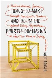 Book cover of Things to Make and Do in the Fourth Dimension by Matt Parker
