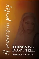 Book cover of Things We Don't Tell by Beautiful V Lawson