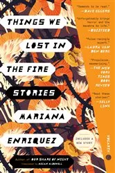 Book cover of Things We Lost in the Fire by Mariana Enriquez