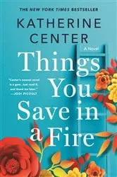 Book cover of Things You Save in a Fire by Katherine Center