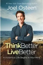 Book cover of Think Better, Live Better by Joel Osteen