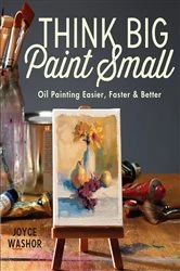 Book cover of Think Big Paint Small by Joyce Washor