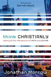 Book cover of Think Christianly by Jonathan Morrow