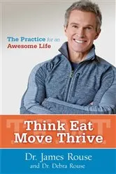 Book cover of Think Eat Move Thrive by James Rouse