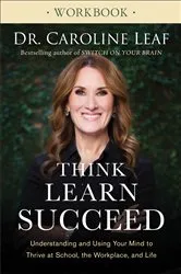 Book cover of Think, Learn, Succeed Workbook by Dr. Caroline Leaf