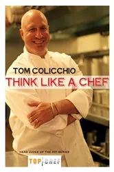 Book cover of Think Like a Chef by Tom Colicchio