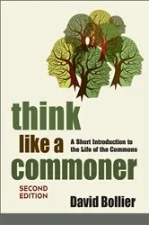 Book cover of Think Like a Commoner, Second Edition (2nd ed.) by David Bollier