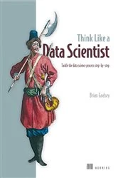 Book cover of Think Like a Data Scientist by Brian Godsey