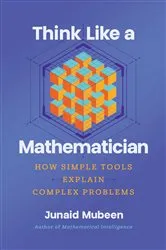 Book cover of Think Like a Mathematician by Junaid Mubeen