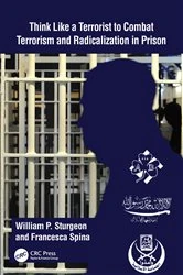 Book cover of Think Like a Terrorist to Combat Terrorism and Radicalization in Prison by William P. Sturgeon