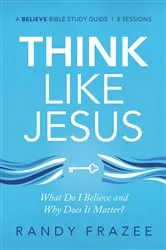 Book cover of Think Like Jesus Bible Study Guide by Randy Frazee