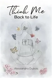 Book cover of Think Me Back to Life by Alessandra Dubois