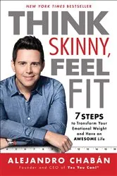 Book cover of Think Skinny, Feel Fit by Alejandro Chabán