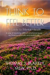 Book cover of Think to Feel Better by Blakely, Thomas, J.