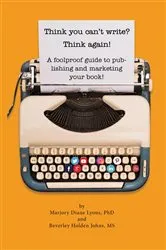 Book cover of Think you can't write? Think again! by PhD Marjory Lyons