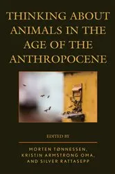 Book cover of Thinking about Animals in the Age of the Anthropocene by Morten Tønnessen